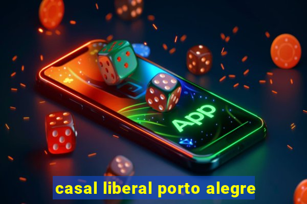 casal liberal porto alegre